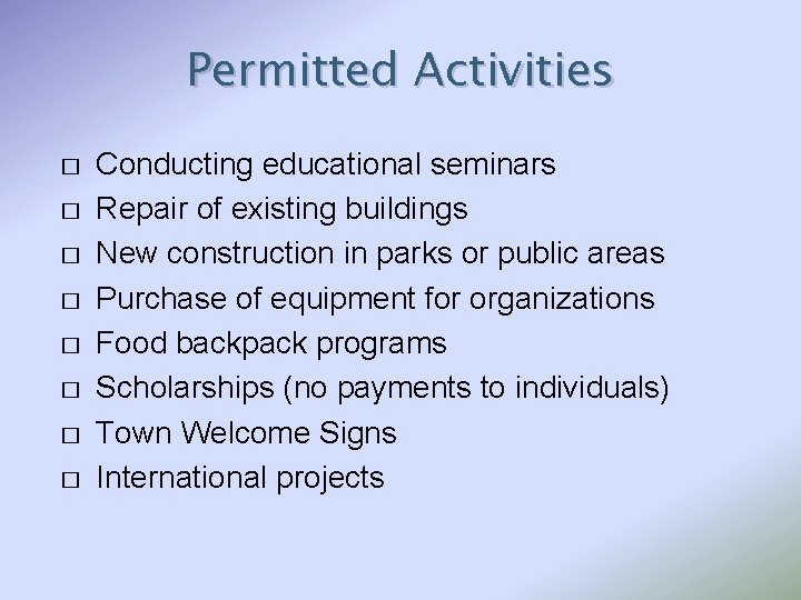 Permitted Activities � � � � Conducting educational seminars Repair of existing buildings New