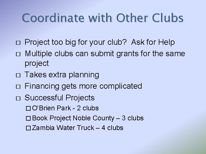 Coordinate with Other Clubs � � � Project too big for your club? Ask