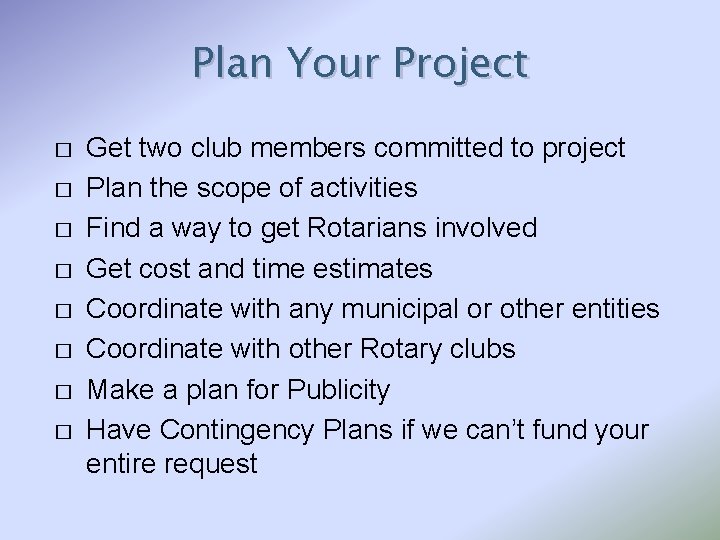 Plan Your Project � � � � Get two club members committed to project
