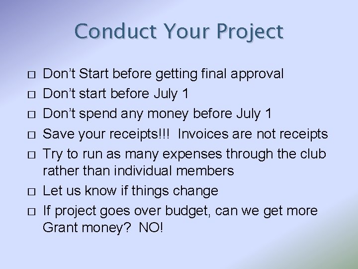 Conduct Your Project � � � � Don’t Start before getting final approval Don’t