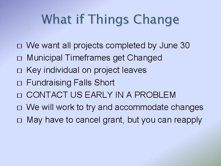 What if Things Change � � � � We want all projects completed by