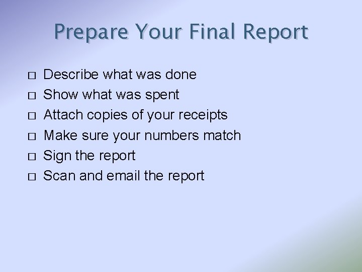 Prepare Your Final Report � � � Describe what was done Show what was