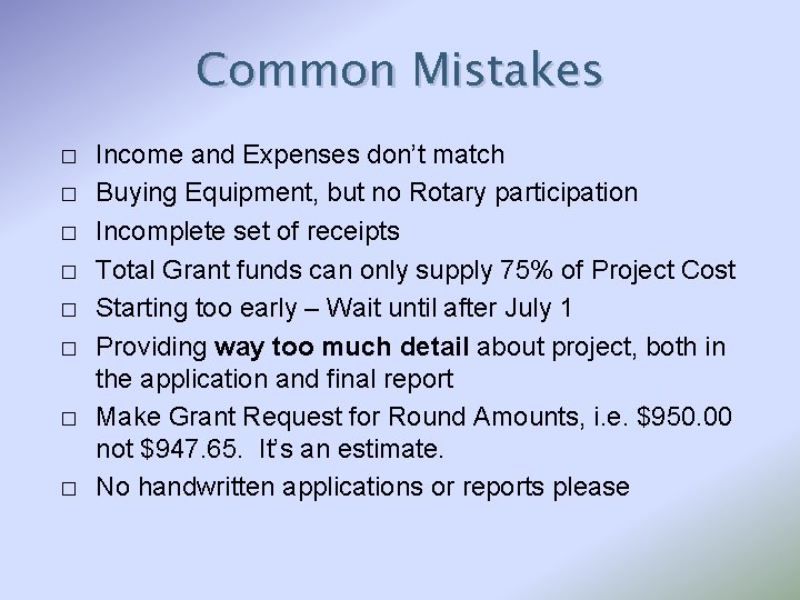 Common Mistakes � � � � Income and Expenses don’t match Buying Equipment, but