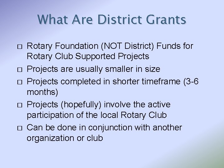 What Are District Grants � � � Rotary Foundation (NOT District) Funds for Rotary