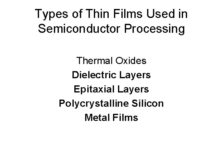 Types of Thin Films Used in Semiconductor Processing Thermal Oxides Dielectric Layers Epitaxial Layers