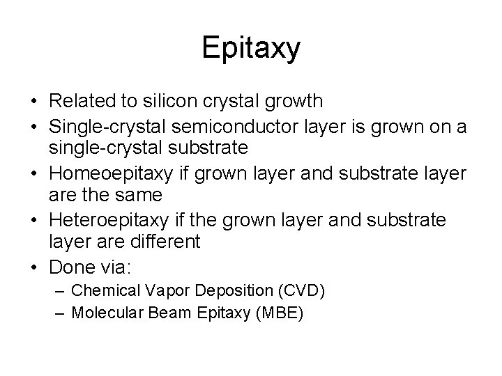 Epitaxy • Related to silicon crystal growth • Single-crystal semiconductor layer is grown on