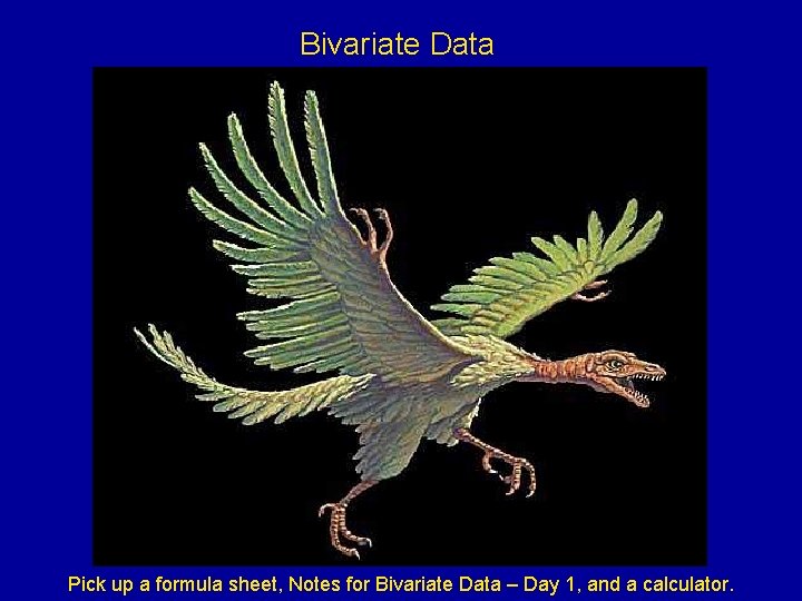 Bivariate Data Pick up a formula sheet, Notes for Bivariate Data – Day 1,