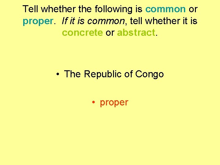 Tell whether the following is common or proper. If it is common, tell whether