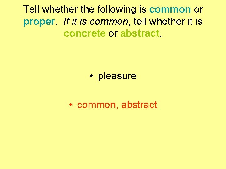 Tell whether the following is common or proper. If it is common, tell whether