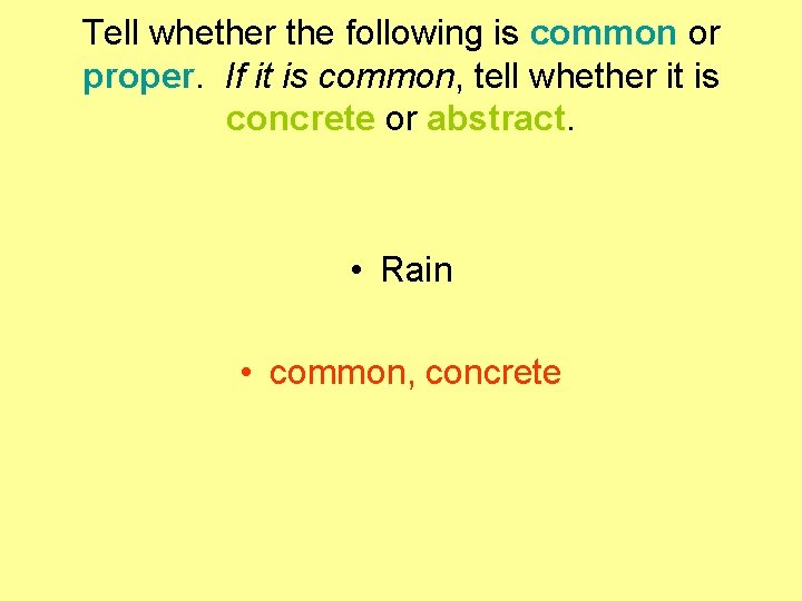 Tell whether the following is common or proper. If it is common, tell whether