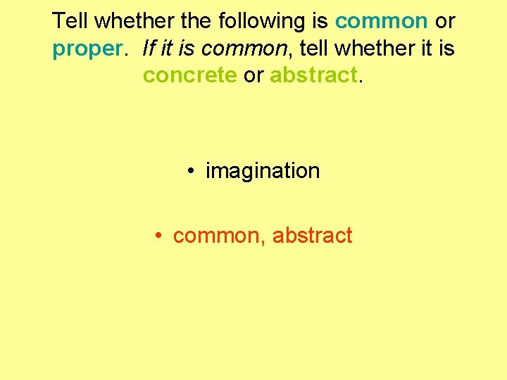 Tell whether the following is common or proper. If it is common, tell whether