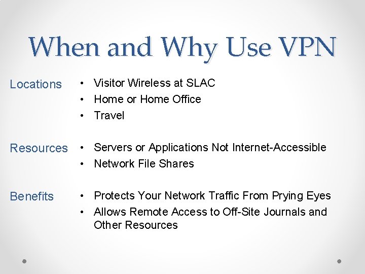 When and Why Use VPN Locations • Visitor Wireless at SLAC • Home or When and Why Use VPN Locations • Visitor Wireless at SLAC • Home or
