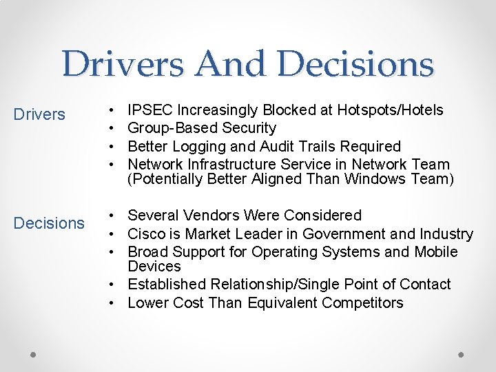 Drivers And Decisions Drivers • • Decisions • Several Vendors Were Considered • Cisco Drivers And Decisions Drivers • • Decisions • Several Vendors Were Considered • Cisco