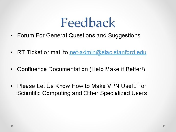 Feedback • Forum For General Questions and Suggestions • RT Ticket or mail to Feedback • Forum For General Questions and Suggestions • RT Ticket or mail to
