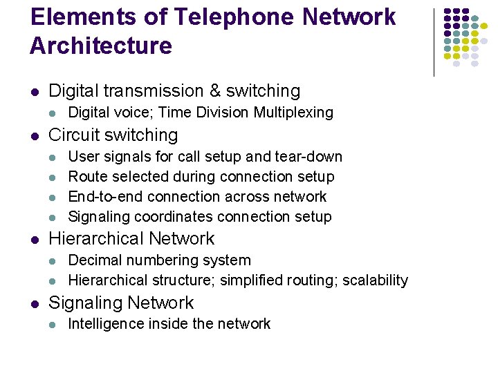 Elements of Telephone Network Architecture l Digital transmission & switching l l Circuit switching