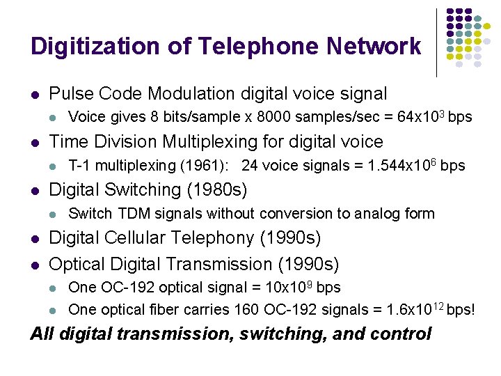 Digitization of Telephone Network l Pulse Code Modulation digital voice signal l l Time