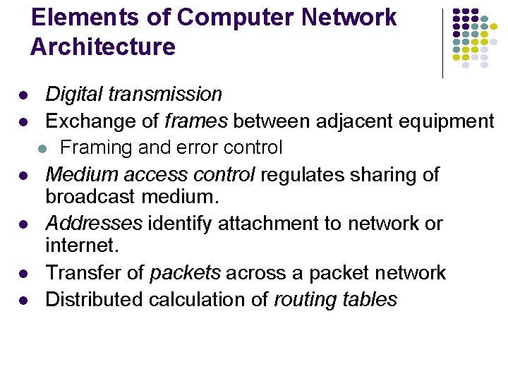 Elements of Computer Network Architecture l l l Digital transmission Exchange of frames between