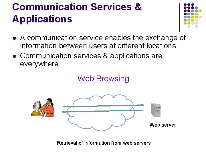 Communication Services & Applications l l A communication service enables the exchange of information