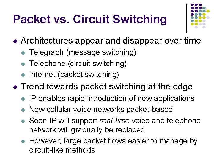 Packet vs. Circuit Switching l Architectures appear and disappear over time l l Telegraph