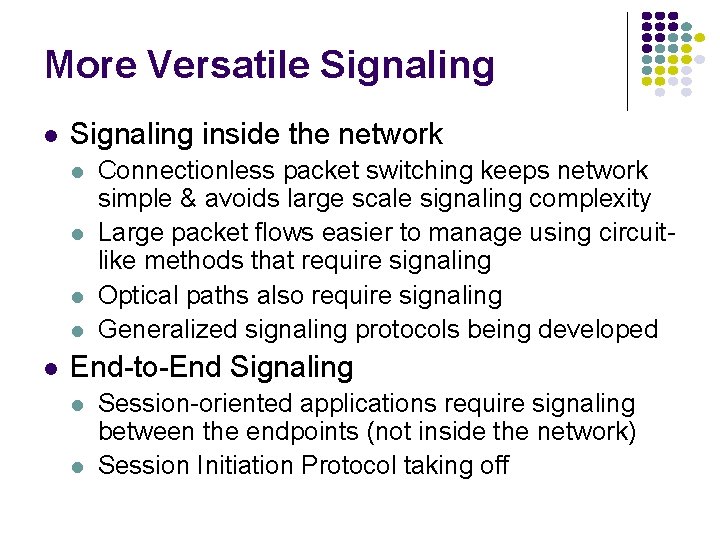 More Versatile Signaling l Signaling inside the network l l l Connectionless packet switching