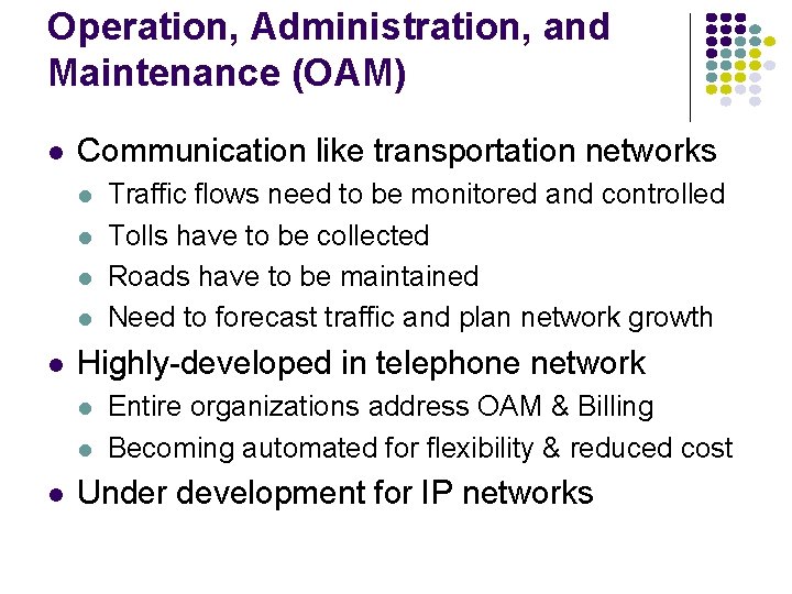 Operation, Administration, and Maintenance (OAM) l Communication like transportation networks l l l Highly-developed