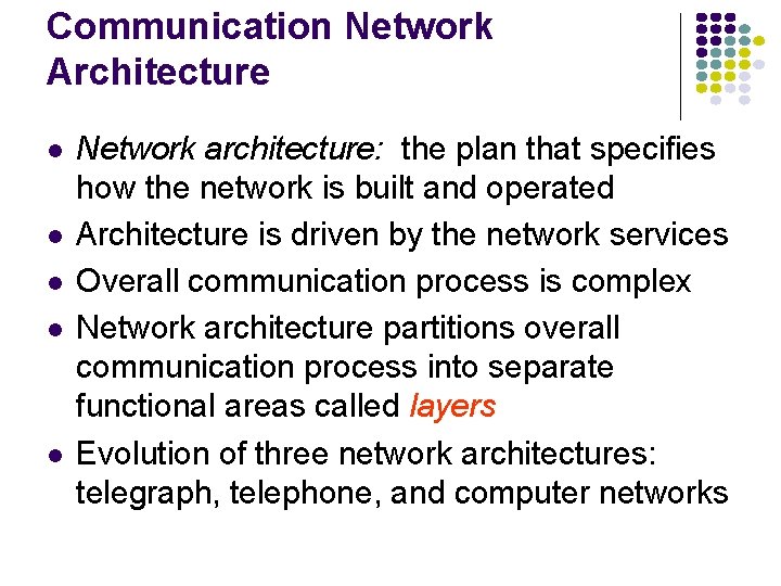 Communication Network Architecture l l l Network architecture: the plan that specifies how the