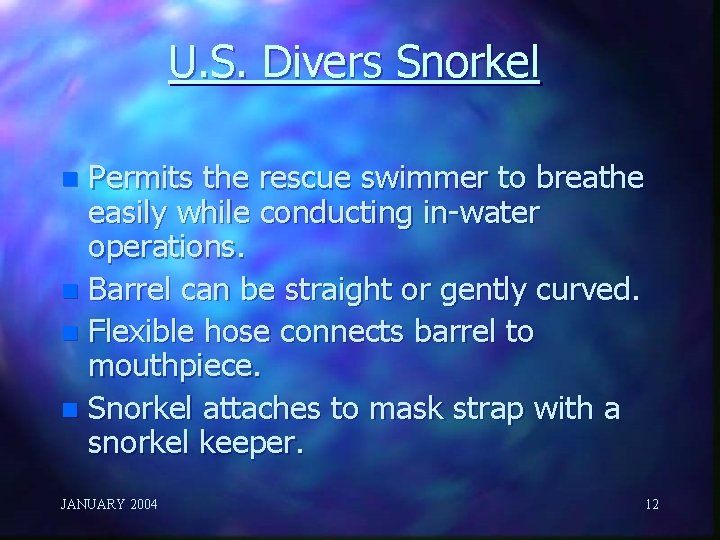 U. S. Divers Snorkel Permits the rescue swimmer to breathe easily while conducting in-water