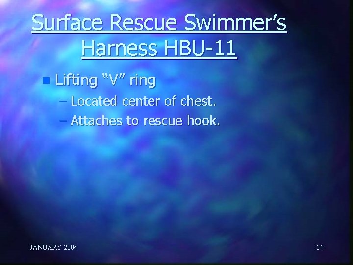 Surface Rescue Swimmer’s Harness HBU-11 n Lifting “V” ring – Located center of chest.