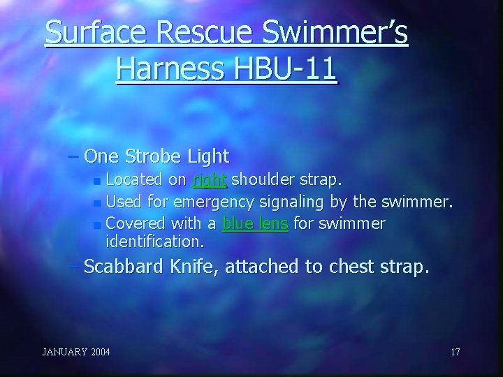 Surface Rescue Swimmer’s Harness HBU-11 – One Strobe Light Located on right shoulder strap.