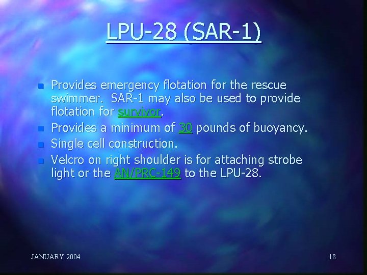 LPU-28 (SAR-1) n n Provides emergency flotation for the rescue swimmer. SAR-1 may also