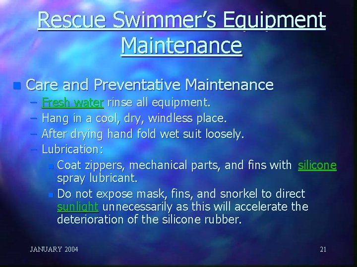 Rescue Swimmer’s Equipment Maintenance n Care and Preventative Maintenance – – Fresh water rinse