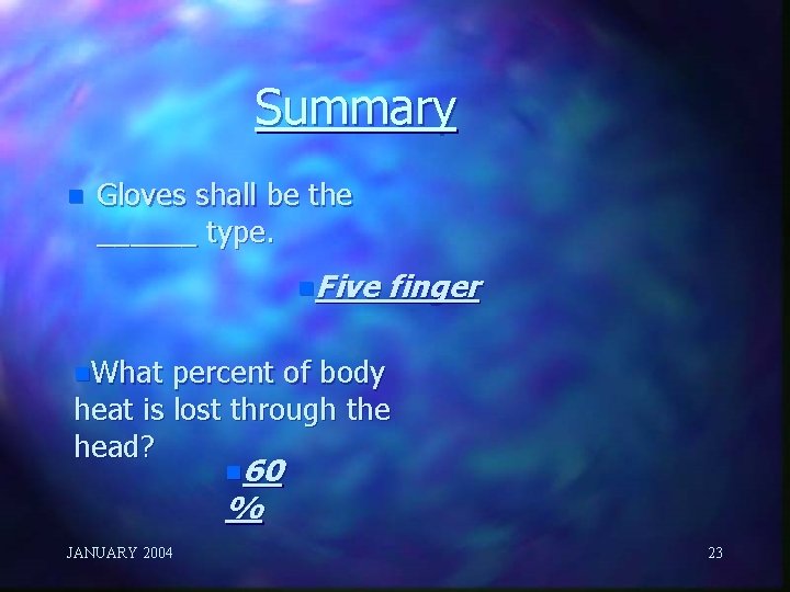 Summary n Gloves shall be the ______ type. n. Five finger n. What percent
