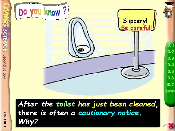 Slippery! Be careful! After the toilet has just been cleaned, there is often a