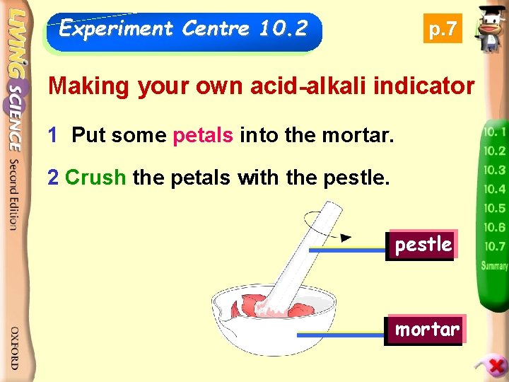 Experiment Centre 10. 2 p. 7 Making your own acid-alkali indicator 1 Put some