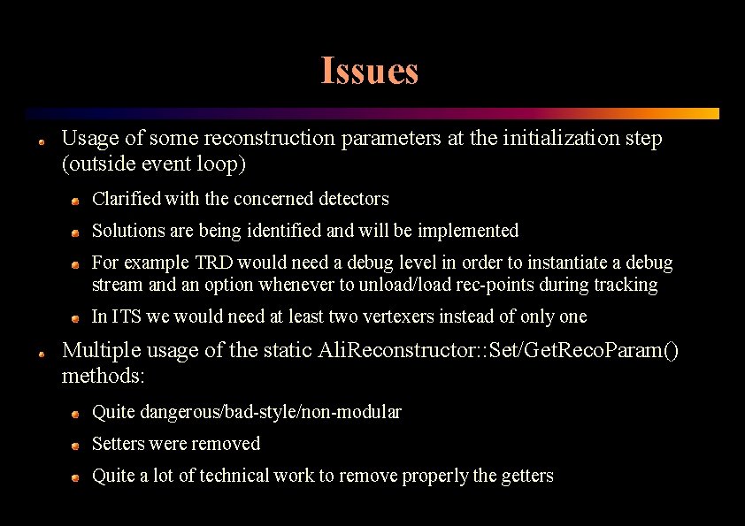 Issues Usage of some reconstruction parameters at the initialization step (outside event loop) Clarified