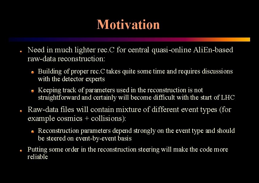 Motivation Need in much lighter rec. C for central quasi-online Ali. En-based raw-data reconstruction: