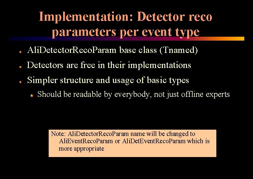Implementation: Detector reco parameters per event type Ali. Detector. Reco. Param base class (Tnamed)