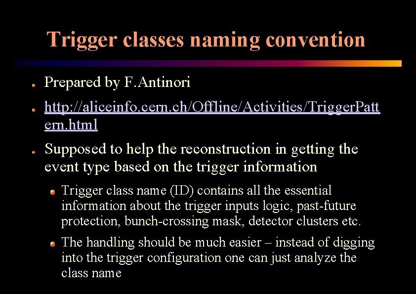 Trigger classes naming convention Prepared by F. Antinori http: //aliceinfo. cern. ch/Offline/Activities/Trigger. Patt ern.