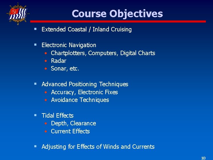 Course Objectives § Extended Coastal / Inland Cruising § Electronic Navigation • Chartplotters, Computers,