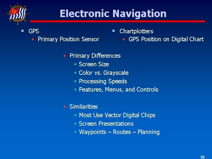 Electronic Navigation § GPS § Chartplotters • Primary Position Sensor • GPS Position on
