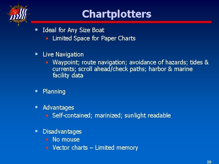 Chartplotters § Ideal for Any Size Boat • Limited Space for Paper Charts §