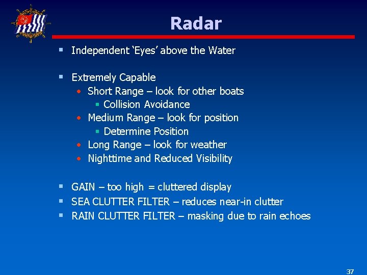 Radar § Independent ‘Eyes’ above the Water § Extremely Capable • Short Range –