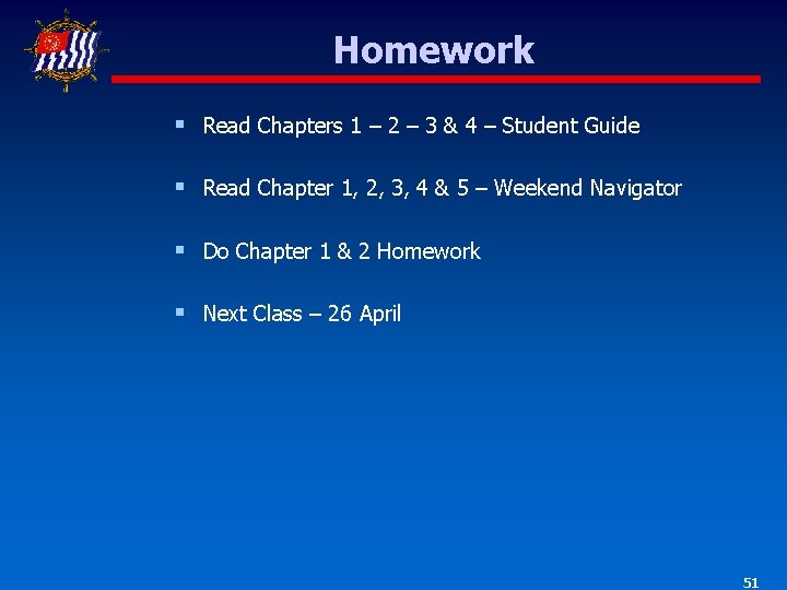Homework § Read Chapters 1 – 2 – 3 & 4 – Student Guide