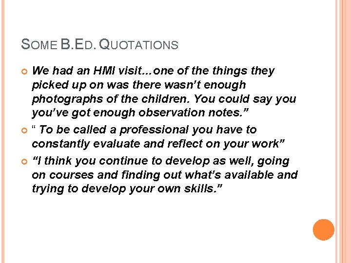 SOME B. ED. QUOTATIONS We had an HMI visit…one of the things they picked