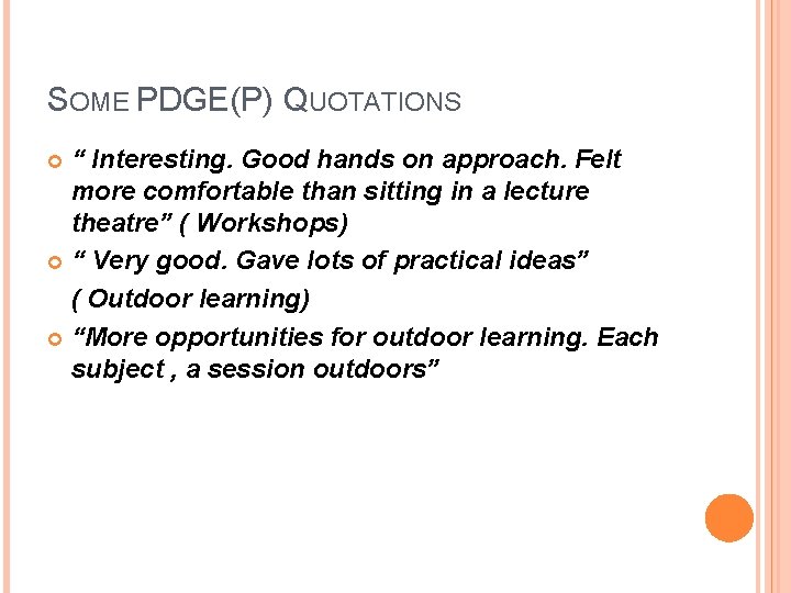 SOME PDGE(P) QUOTATIONS “ Interesting. Good hands on approach. Felt more comfortable than sitting