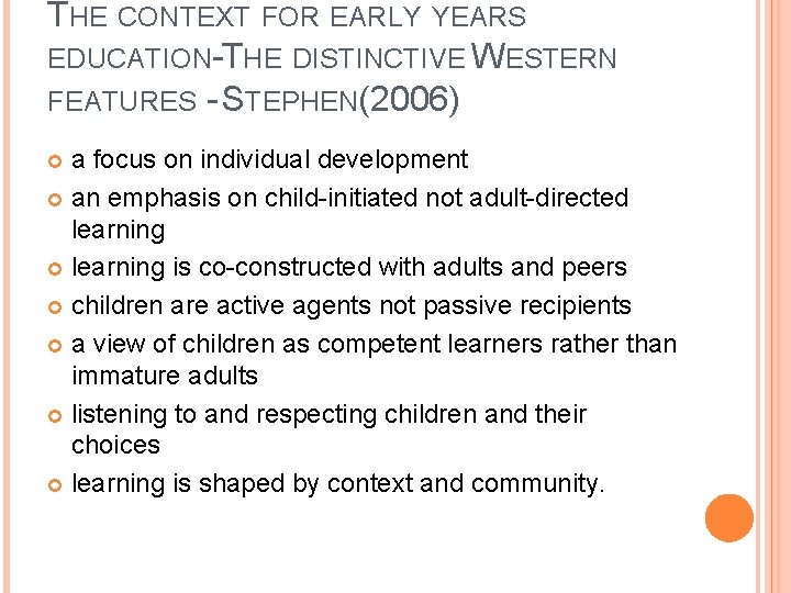 THE CONTEXT FOR EARLY YEARS EDUCATION-THE DISTINCTIVE WESTERN FEATURES - STEPHEN(2006) a focus on