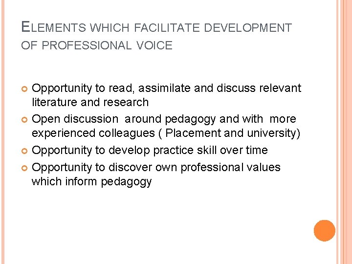 ELEMENTS WHICH FACILITATE DEVELOPMENT OF PROFESSIONAL VOICE Opportunity to read, assimilate and discuss relevant