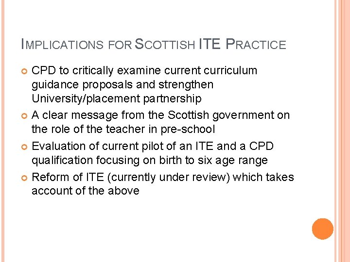 IMPLICATIONS FOR SCOTTISH ITE PRACTICE CPD to critically examine current curriculum guidance proposals and