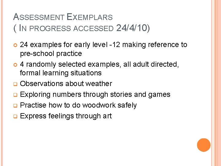 ASSESSMENT EXEMPLARS ( IN PROGRESS ACCESSED 24/4/10) 24 examples for early level -12 making