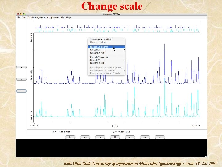 Change scale 62 th Ohio State University Symposium on Molecular Spectroscopy • June 18–